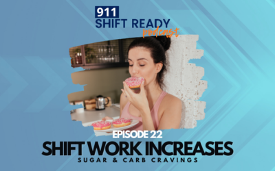 Episode 22: Shift Work Increases Sugar & Carb Cravings