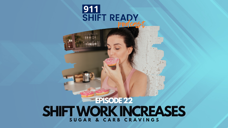 Shift Work Increases Sugar & Carb Cravings EP 22